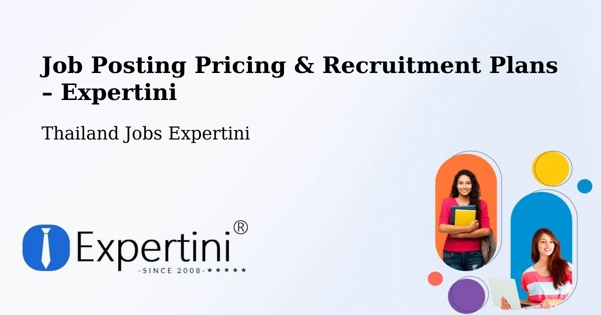 Job Posting Pricing & Recruitment Plans – Amphoe Wang Sombun - Amphoe Wang Sombun, Thailand Jobs Expertini
